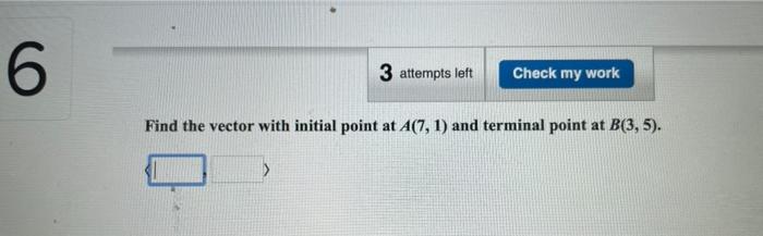 Solved 6 3 attempts left Check my work Find the vector with | Chegg.com