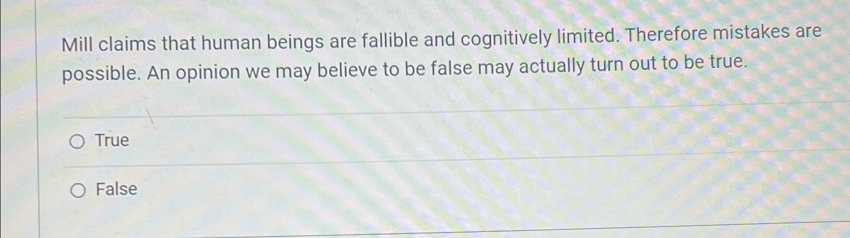 Solved Mill claims that human beings are fallible and | Chegg.com
