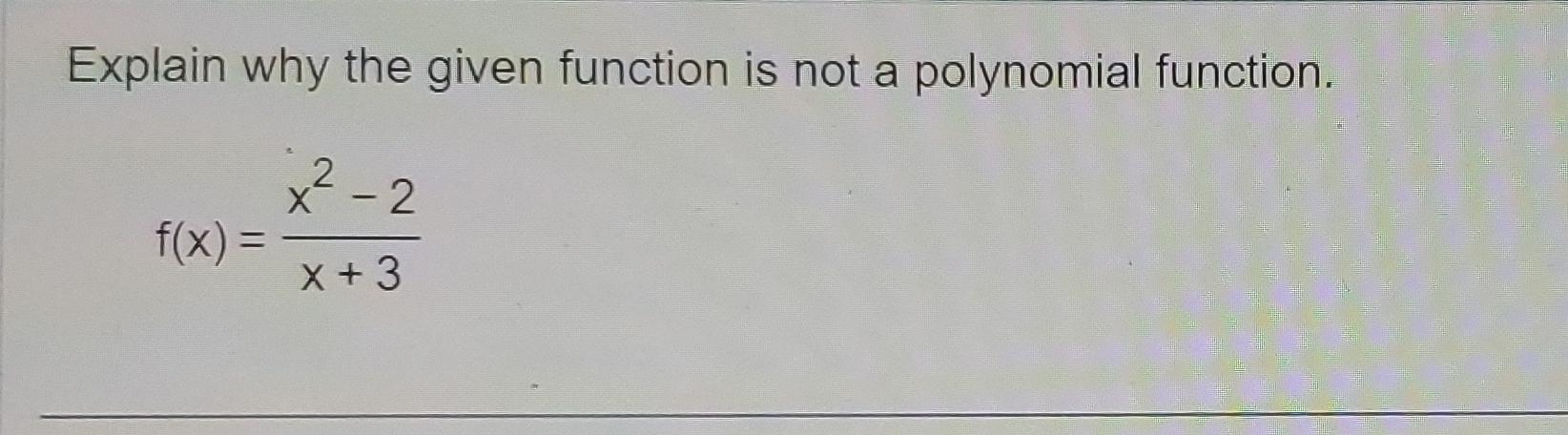 Solved Explain why the given function is not a polynomial | Chegg.com