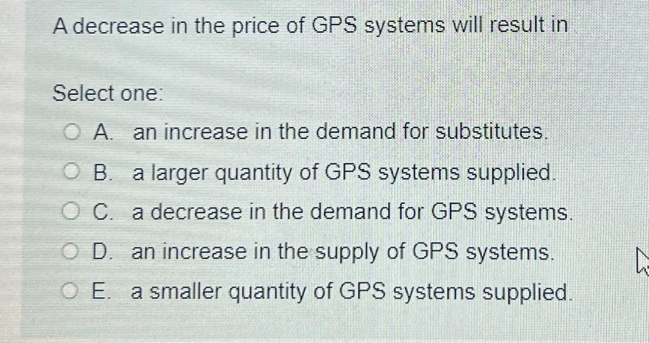 Solved A Decrease In The Price Of GPS Systems Will Result | Chegg.com