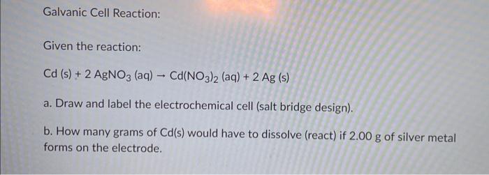 Solved Galvanic Cell Reaction: Given the reaction: | Chegg.com