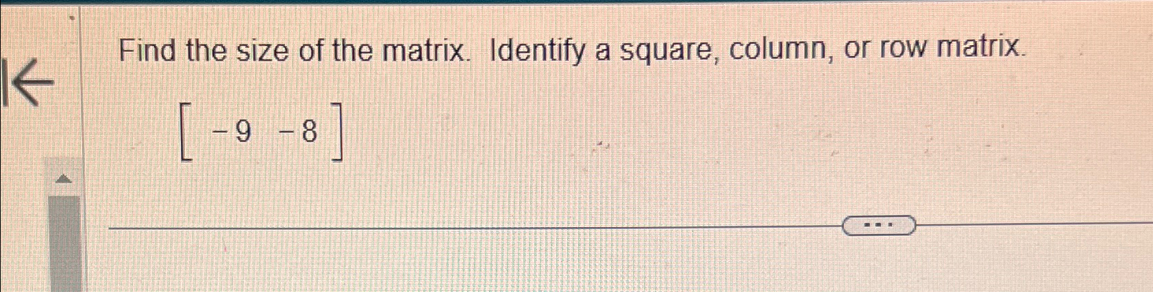 Solved Find the size of the matrix. Identify a square, | Chegg.com