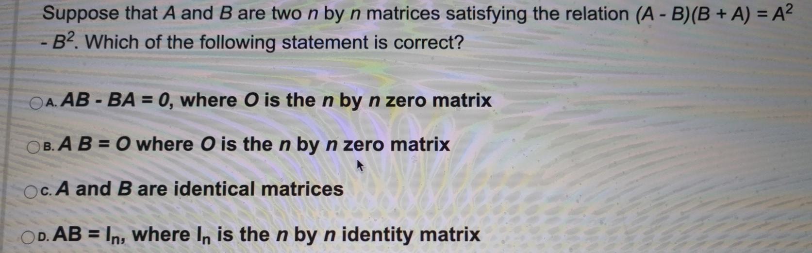 Solved Suppose That A And B Are Two N By N Matrices | Chegg.com