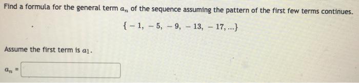 Solved Find a formula for the general term of the sequence | Chegg.com