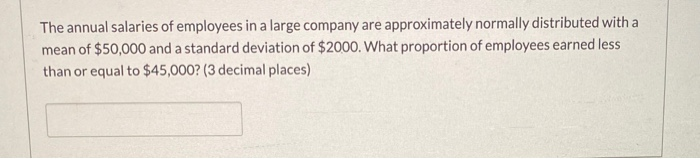 Solved The annual salaries of employees in a large company | Chegg.com