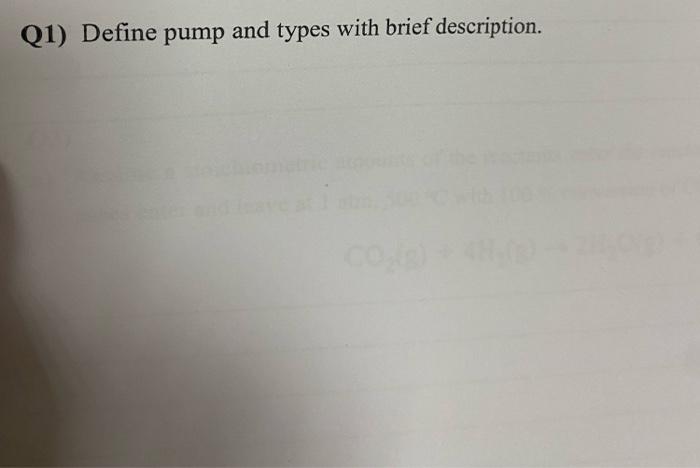 Solved Q1) Define pump and types with brief description. | Chegg.com