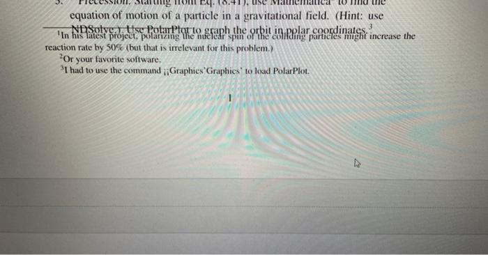 equation of motion of a particle in a gravitational field. (Hint: use reaction rate by \( 50 \% \) (but that is irrelevant fo