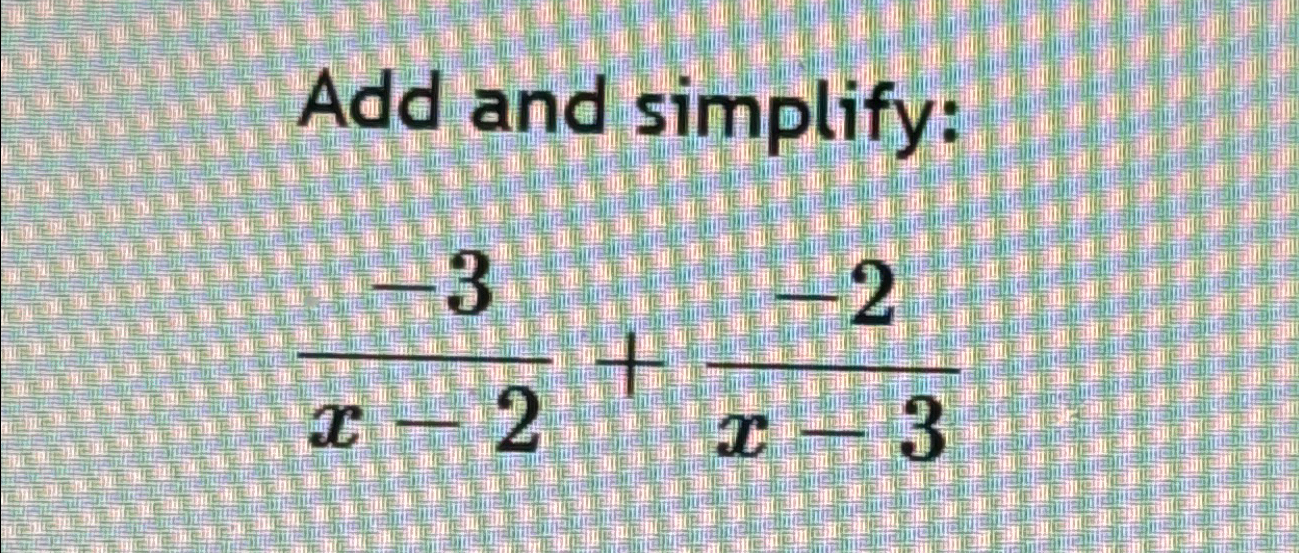 Solved Add and simplify3x2+2x3