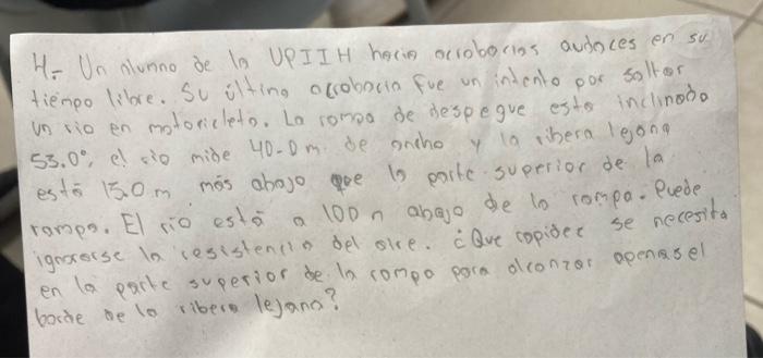 H. Un nlumno de la UPIIH hecia ocrobocios audnces en su tiempo libre. Su üting ofrobneto fue un indento por soltor un rio en