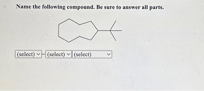 Solved Name the following compound. Be sure to answer all | Chegg.com
