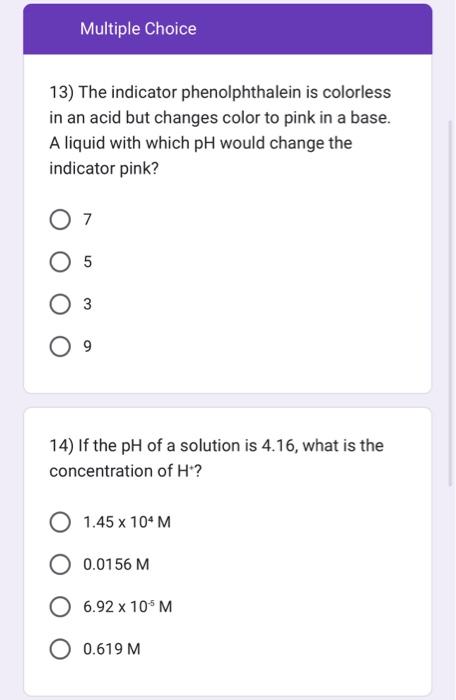 Solved 13) The indicator phenolphthalein is colorless in an | Chegg.com