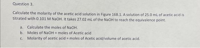 Solved Question 3. Calculate the molarity of the acetic acid | Chegg.com