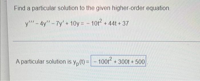 Solved Find a particular solution to the given higher-order | Chegg.com