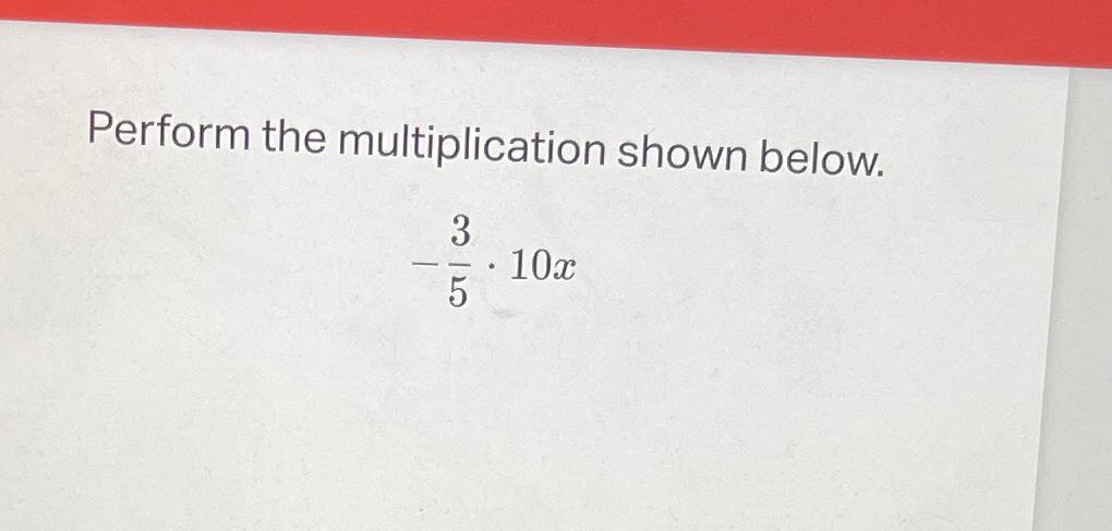 Solved Perform the multiplication shown below.-35*10x | Chegg.com