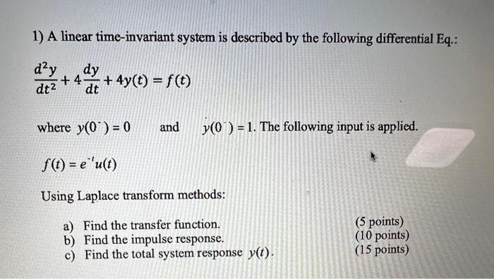 Solved 1) A linear time-invariant system is described by the | Chegg.com