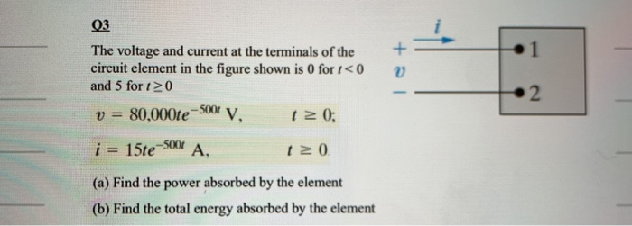 Solved + 03 The Voltage And Current At The Terminals Of The 