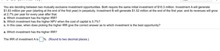 Solved You are deciding between two mutually exclusive | Chegg.com