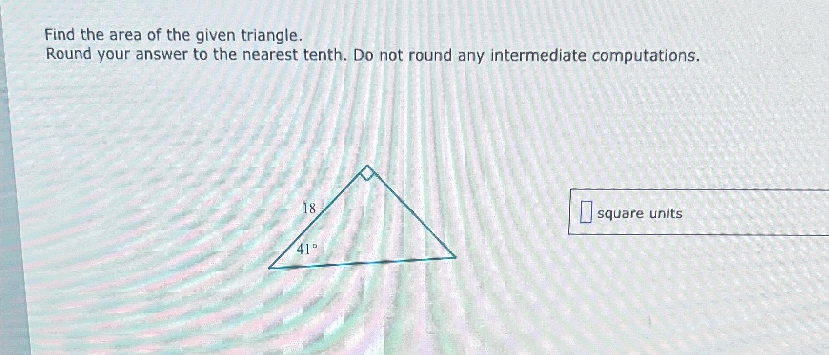 Solved Find the area of the given triangle.Round your answer | Chegg.com