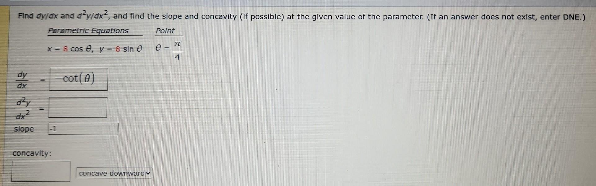 Solved Find dy/dx and d2y/dx2, and find the slope and | Chegg.com