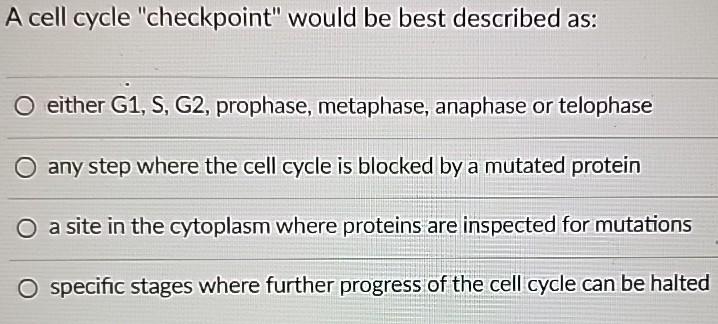 Solved A cell cycle "checkpoint" would be best described Biology Diagrams