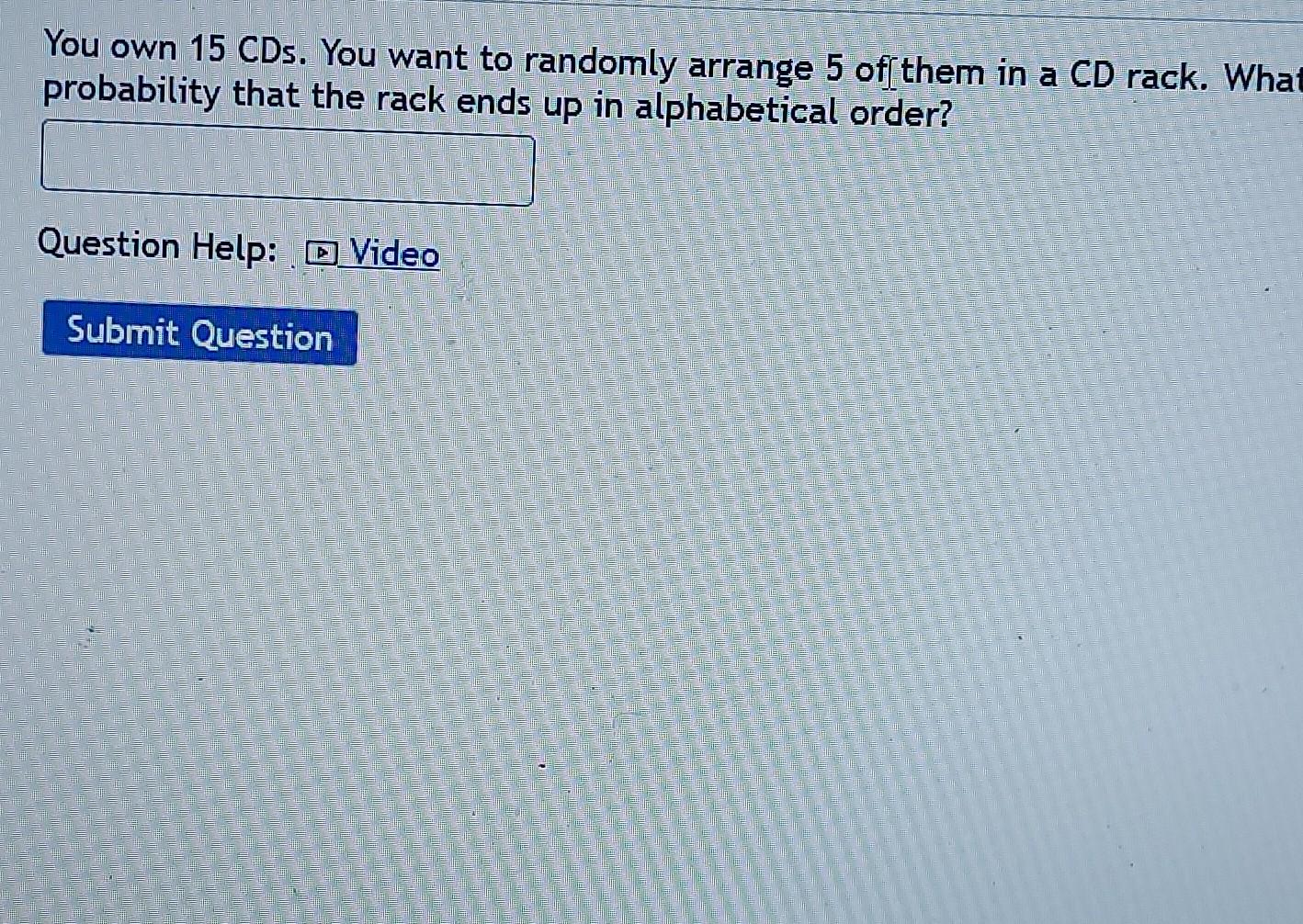 Solved You own 15CDs. You want to randomly arrange 5 of them | Chegg.com