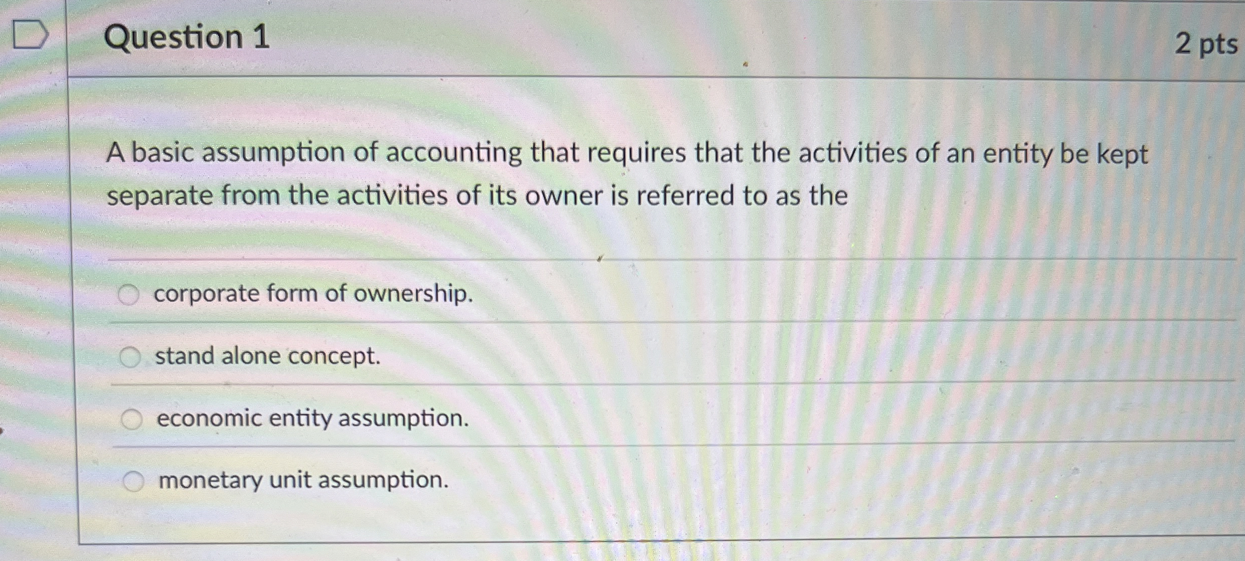 Solved Question 1A basic assumption of accounting that