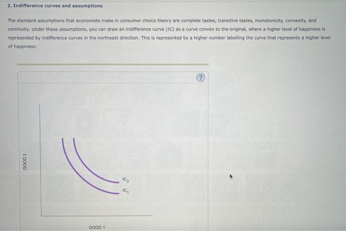 2. Indifference curves and assumptions
The standard assumptions that economists make in consumer choice theory are complete t