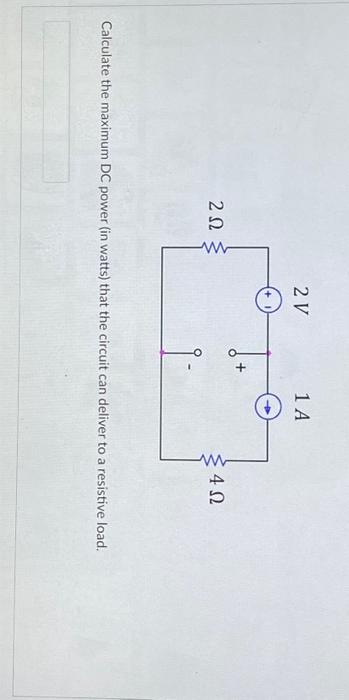 Solved 2 Ω www 2V 14 4 Ω Calculate the maximum DC power (in | Chegg.com