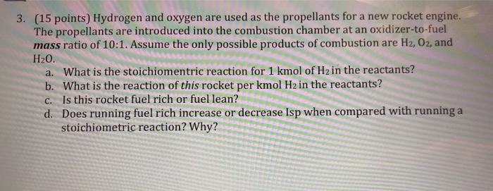 Solved 3. (15 points) Hydrogen and oxygen are used as the | Chegg.com