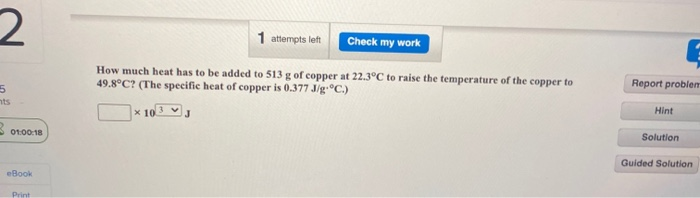 Solved 2 1 attempts left Check my work How much heat has to | Chegg.com