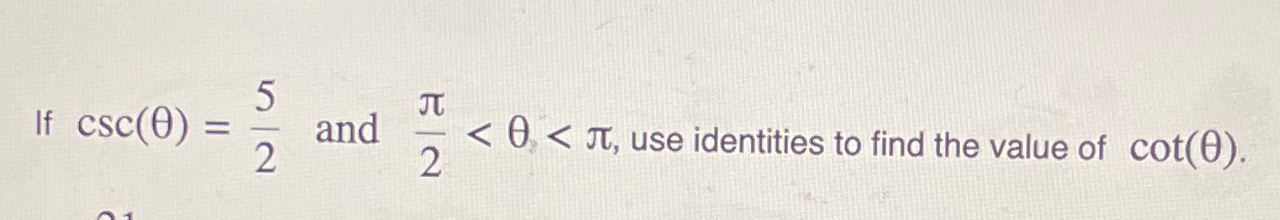 Solved If csc(θ)=52 ﻿and π2