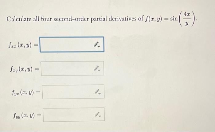 Calculate all four second-order partial derivatives of \( f(x, y)=\sin \left(\frac{4 x}{y}\right) \). \[ f_{x x}(x, y)= \] \[