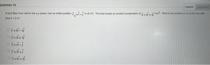 Solved Question 13 1 points A bird flies from cost in the xy | Chegg.com