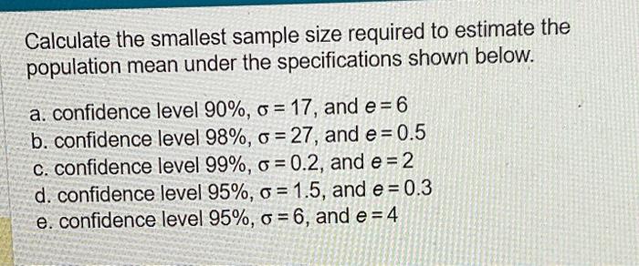 Solved Calculate the smallest sample size required to | Chegg.com