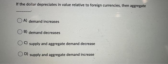 solved-if-the-dollar-depreciates-in-value-relative-to-chegg