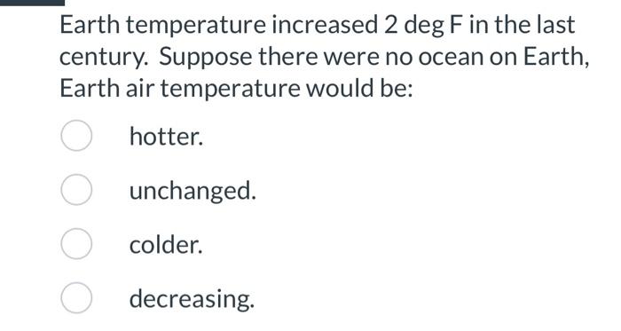 Solved Earth temperature increased 2degF in the last | Chegg.com