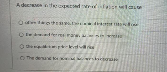 Solved A decrease in the expected rate of inflation will | Chegg.com