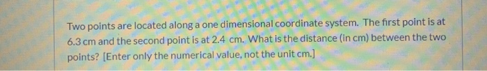 Solved Two points are located along a one dimensional | Chegg.com