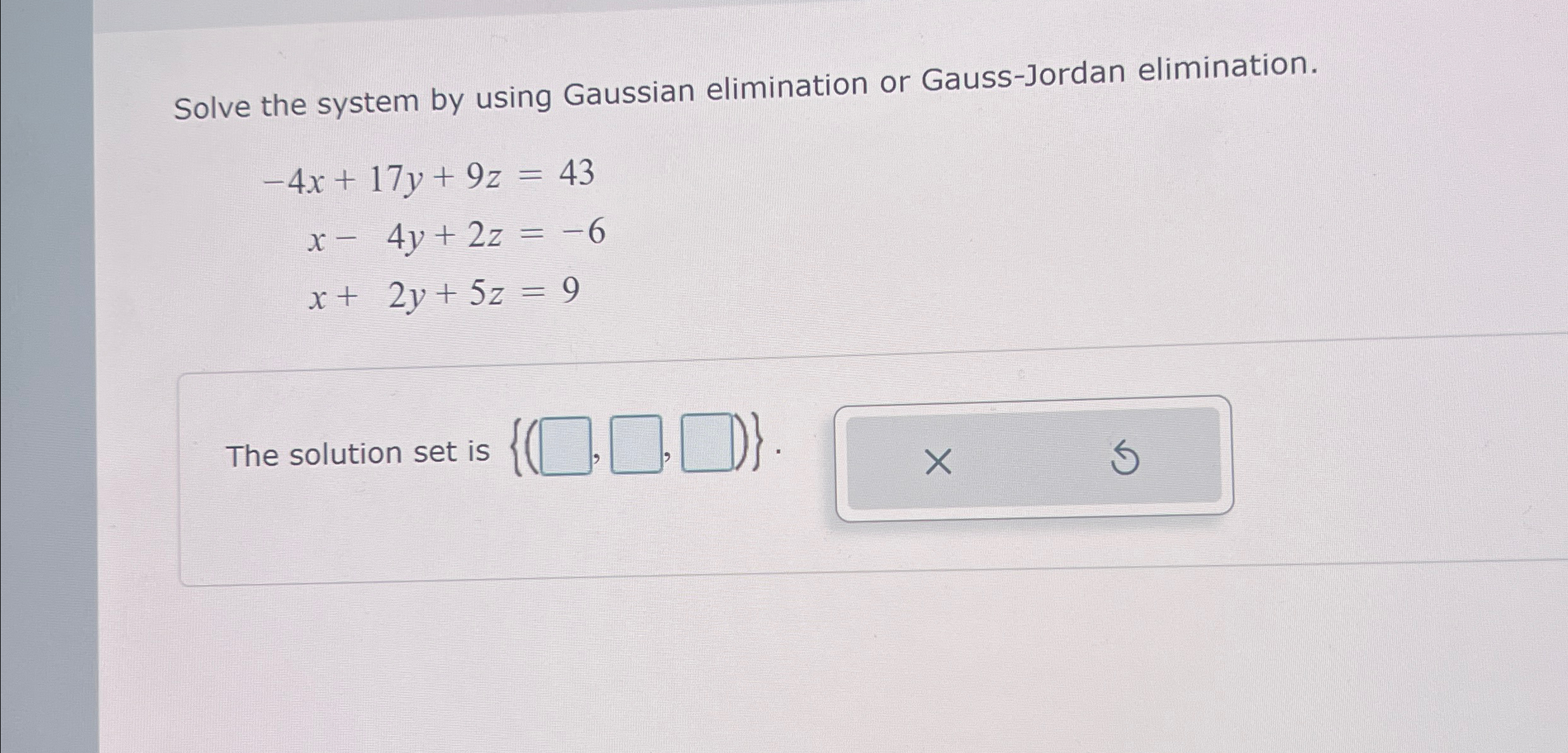 Solved Solve the system by using Gaussian elimination or | Chegg.com