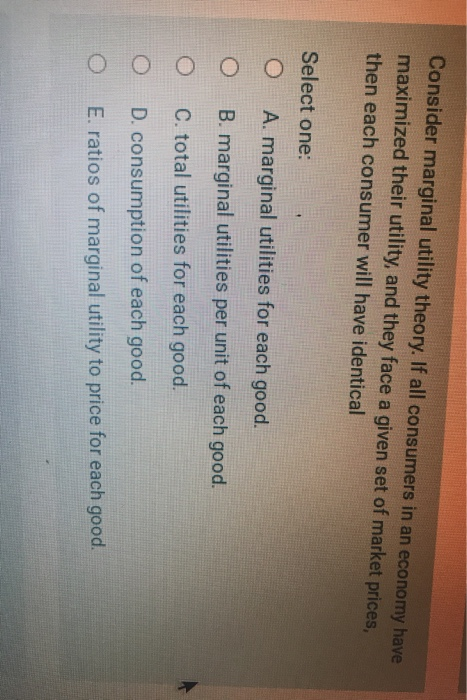 Solved Consider marginal utility theory. If all consumers in | Chegg.com