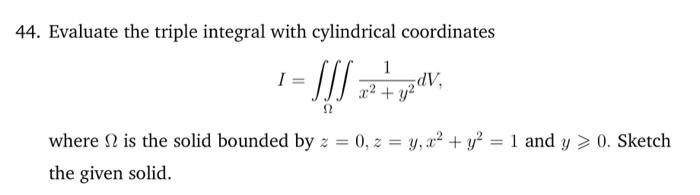 Solved 44. Evaluate the triple integral with cylindrical | Chegg.com