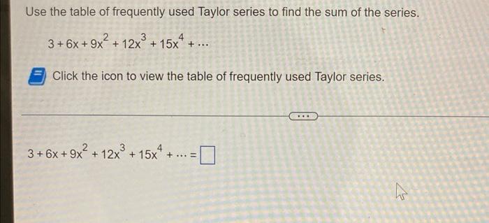 Solved Use the table of frequently used Taylor series to | Chegg.com