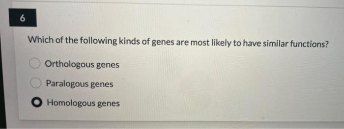 Solved Which of the following kinds of genes are most likely | Chegg.com