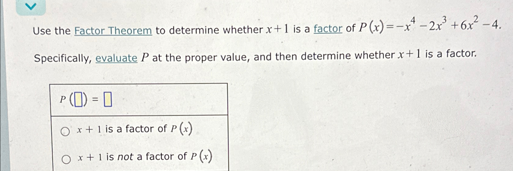 Solved Use the Factor Theorem to determine whether x+1 ﻿is a | Chegg.com