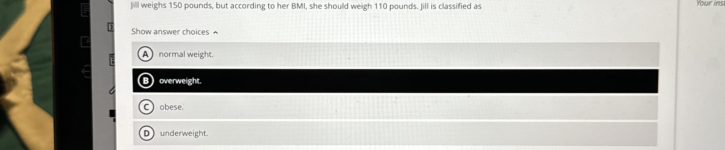 Solved Jill Weighs 150 ﻿pounds, But According To Her Bmi, 