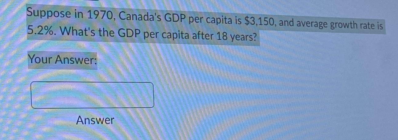 solved-suppose-in-1970-canada-s-gdp-per-capita-is-3-150-chegg