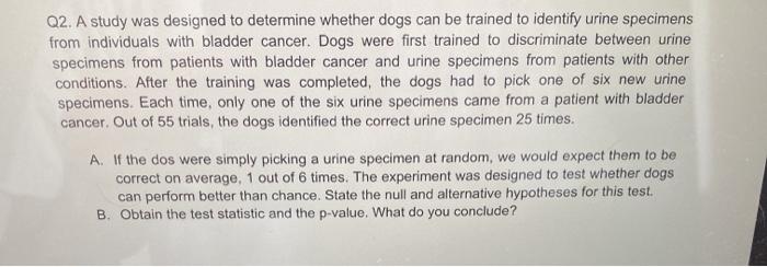 Solved Q2. A study was designed to determine whether dogs | Chegg.com