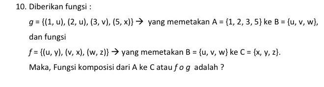 Solved 10. Diberikan fungsi : g={(1,u),(2,u),(3,v),(5,x)}→ | Chegg.com