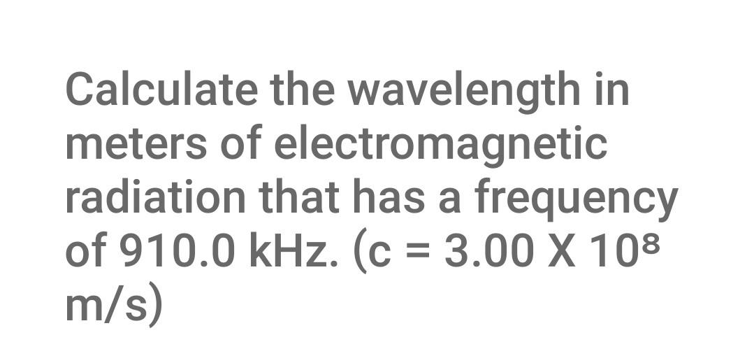 Solved Calculate the wavelength in meters of electromagnetic | Chegg.com