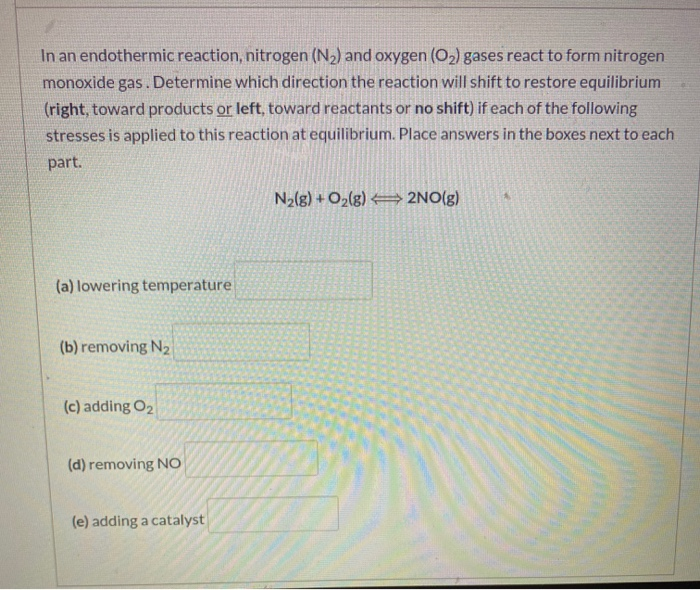 Solved In an endothermic reaction, nitrogen (N2) and oxygen